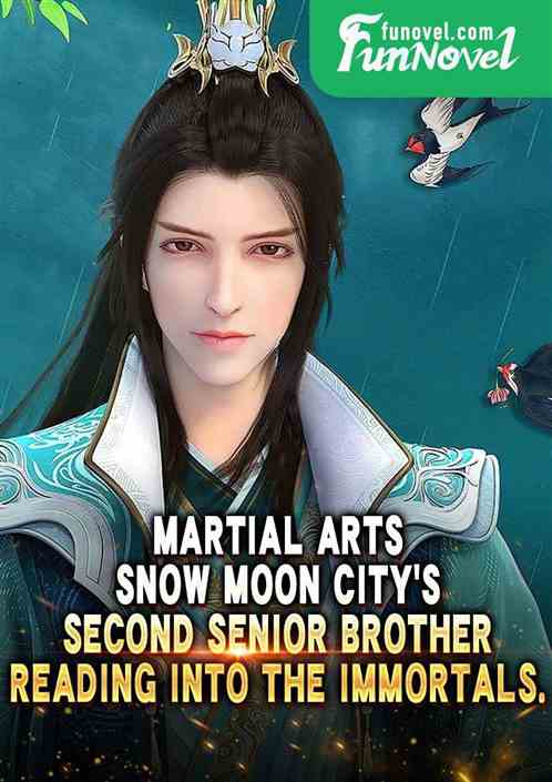 Martial Arts: Snow Moon Citys Second Senior Brother, reading into the immortals.