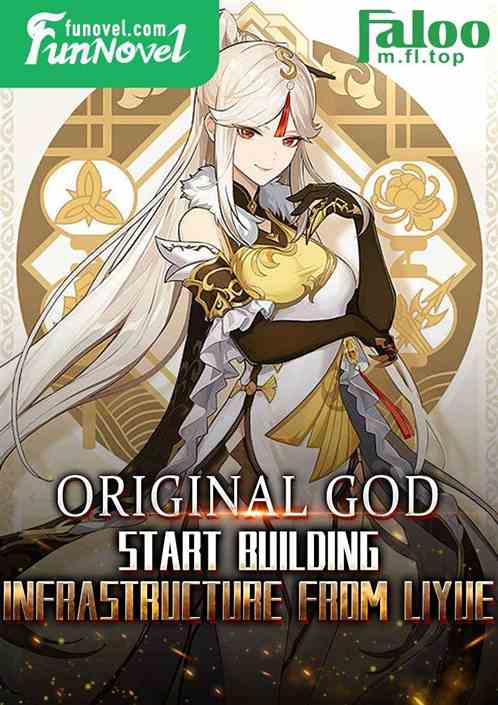 Original God: Start building infrastructure from Liyue