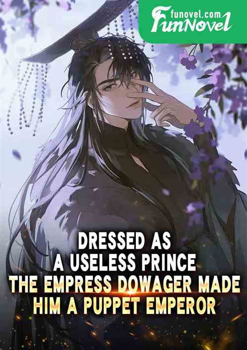 Dressed as a useless prince, the Empress Dowager made him a puppet emperor