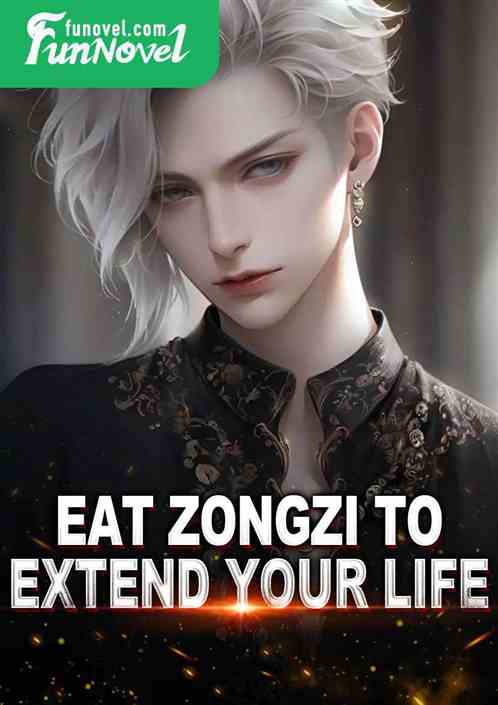 Eat Zongzi to extend your life