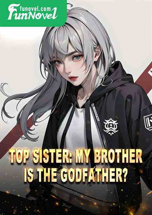 Top Sister: My brother is the godfather?