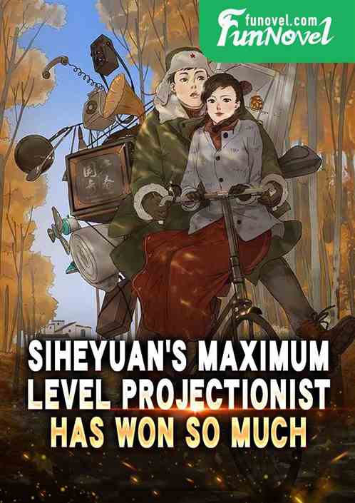 Siheyuans maximum level projectionist has won so much