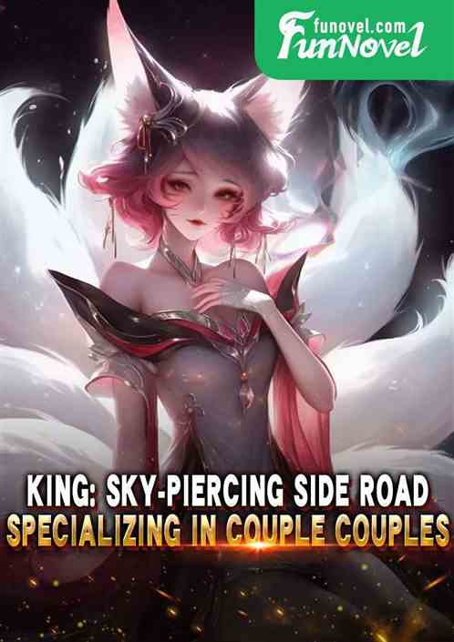 King: Sky-piercing Side Road, Specializing in Couple Couples