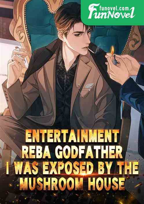 Entertainment: Reba Godfather, I was exposed by the mushroom house