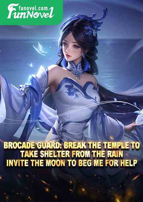 Brocade Guard: Break the temple to take shelter from the rain, invite the moon to beg me for help