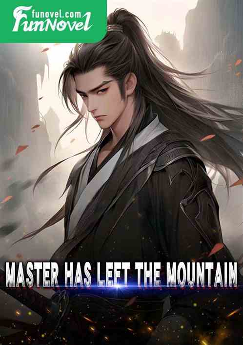 Master has left the mountain