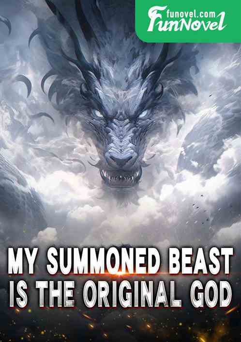 My Summoned Beast is the Original God