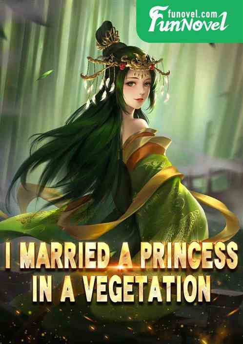 I Married a Princess in a Vegetation