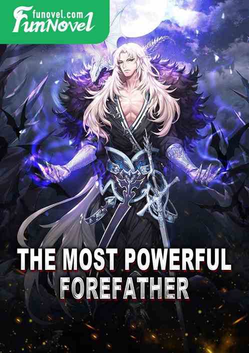 The Most Powerful Forefather