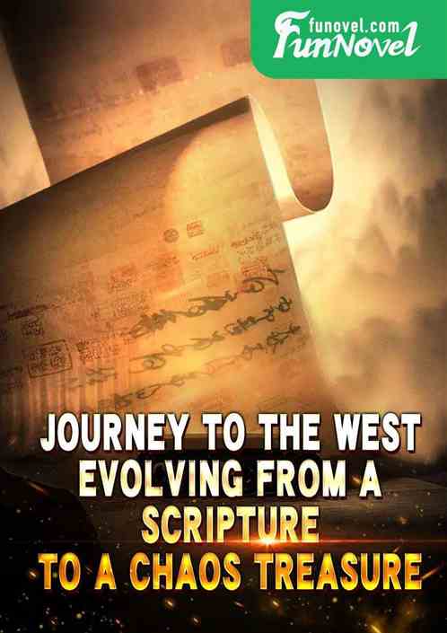 Journey to the West: Evolving from a Scripture to a Chaos Treasure