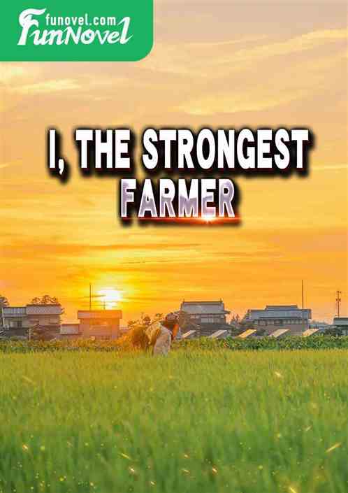 I, the Strongest Farmer