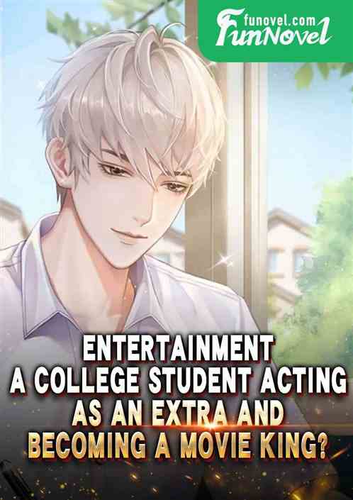 Entertainment: A college student acting as an extra and becoming a movie king?