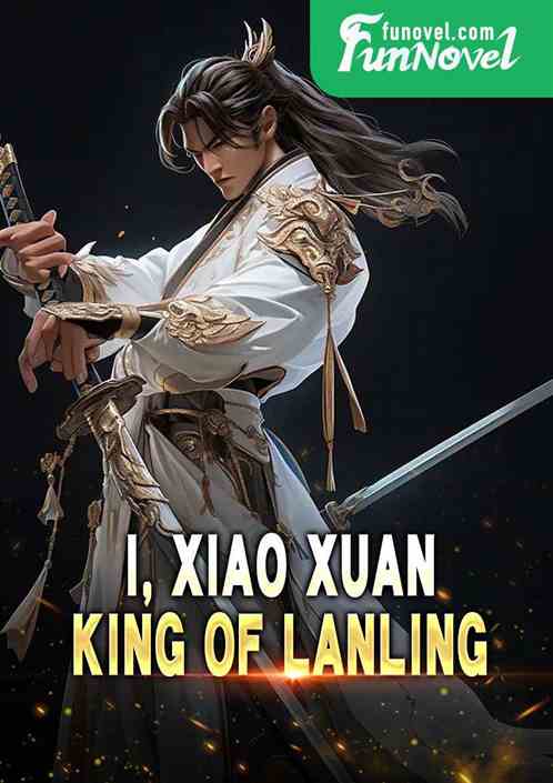 I, Xiao Xuan, King of Lanling