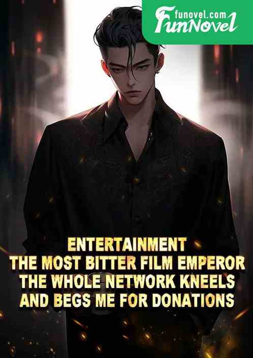 Entertainment: The most bitter film emperor, the whole network kneels and begs me for donations