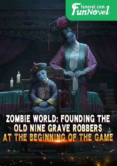 Zombie World: Founding the Old Nine Grave Robbers at the Beginning of the Game