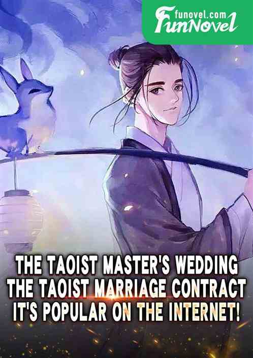 The Taoist Masters Wedding: The Taoist Marriage Contract, Its Popular on the Internet!