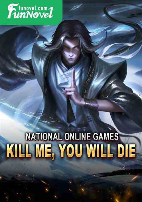 National Online Games: Kill me, you will die!