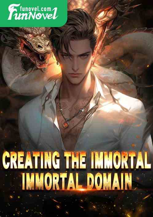 Creating the Immortal Immortal Domain