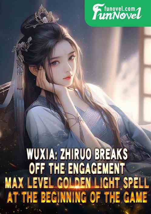 Wuxia: Zhiruo breaks off the engagement, max level Golden Light Spell at the beginning of the game