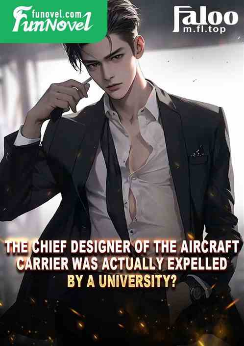 The chief designer of the aircraft carrier was actually expelled by a university?