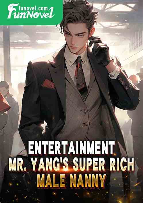 Entertainment: Mr. Yangs Super Rich Male Nanny