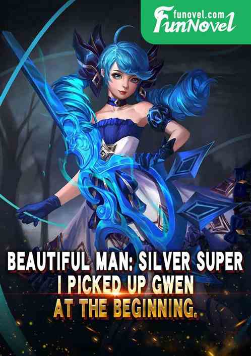 Beautiful Man: Silver Super, I picked up Gwen at the beginning.