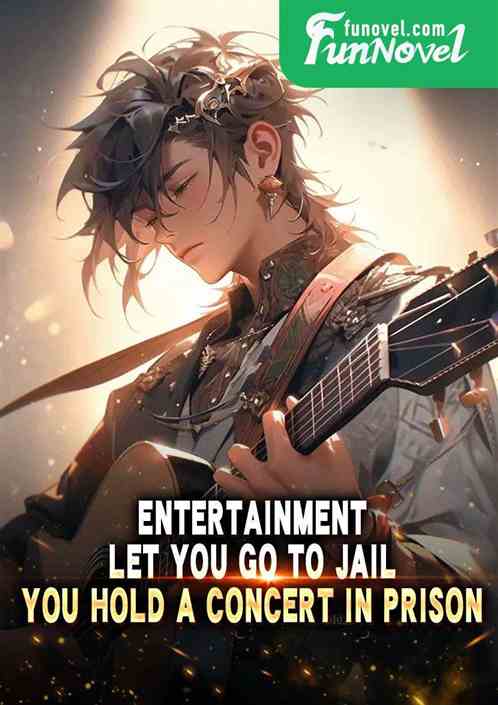 Entertainment: Let you go to jail, you hold a concert in prison