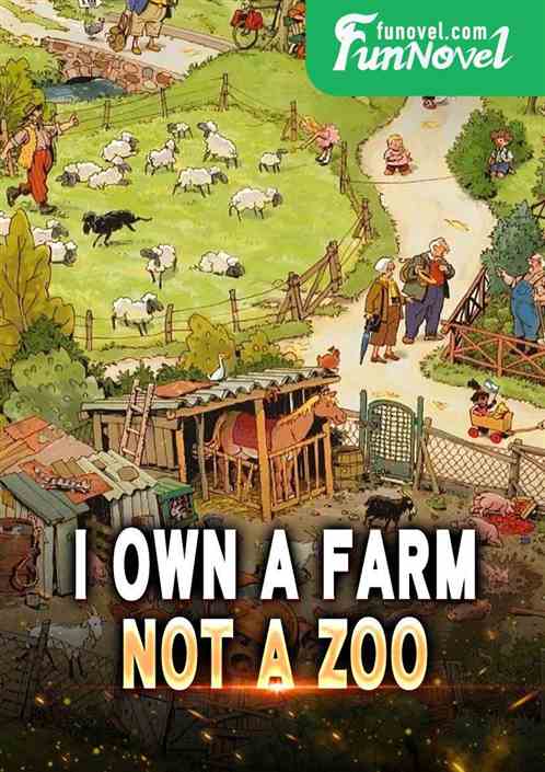 I own a farm, not a zoo