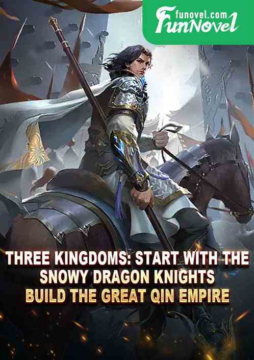 Three Kingdoms: Start with the Snowy Dragon Knights, build the Great Qin Empire