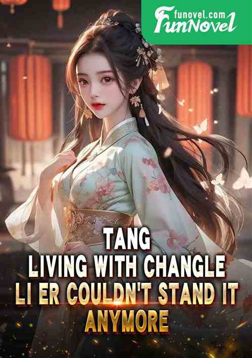 Tang: Living with Changle, Li Er couldnt stand it anymore