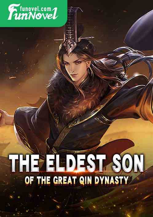 The eldest son of the Great Qin Dynasty