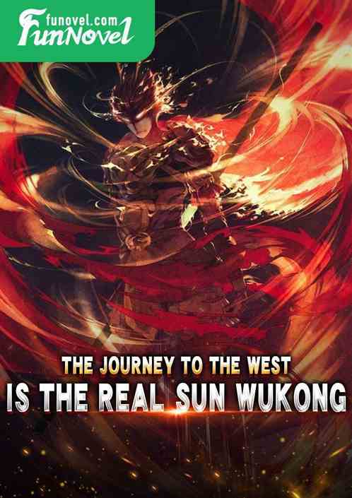 The Journey to the West is the real Sun Wukong