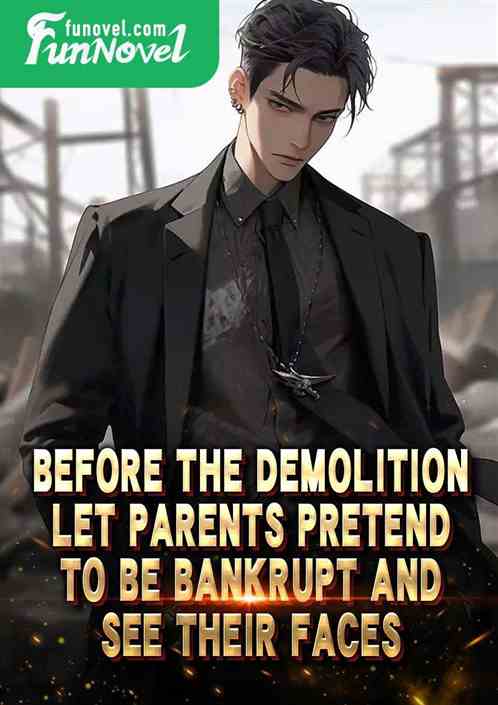 Before the demolition, let parents pretend to be bankrupt and see their faces