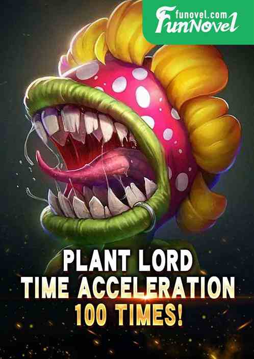 Plant Lord: Time Acceleration 100 times!