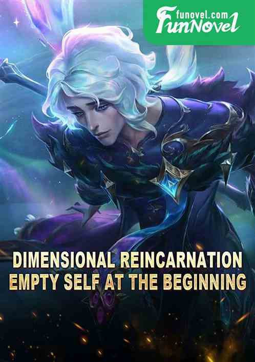 Dimensional Reincarnation: Empty Self at the beginning!