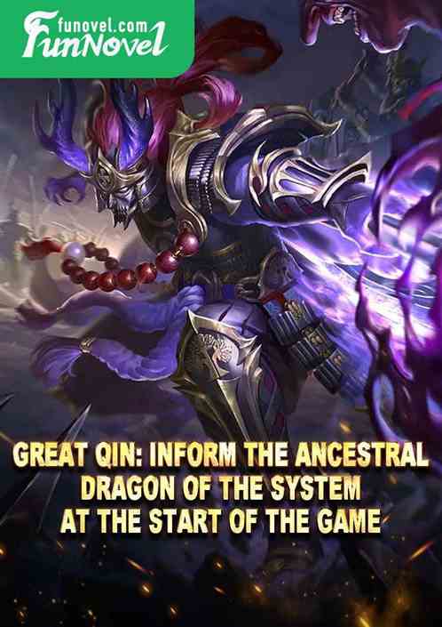 Great Qin: Inform the Ancestral Dragon of the system at the start of the game