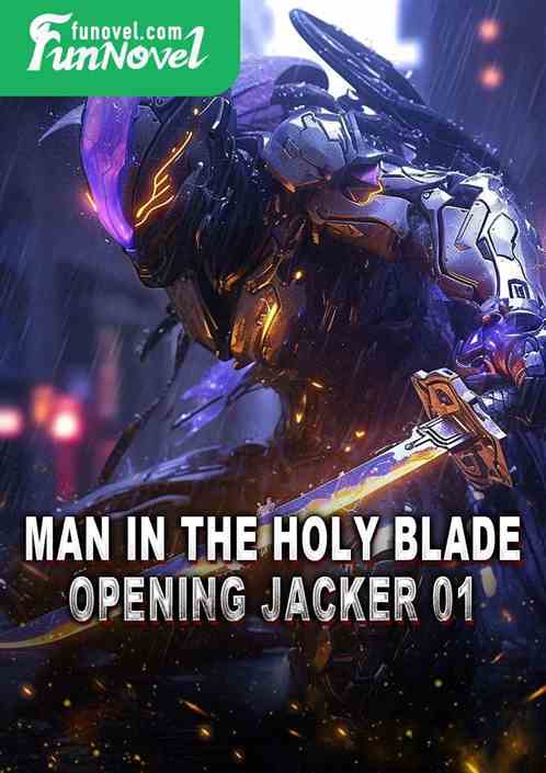 Man in the Holy Blade: Opening Jacker 01