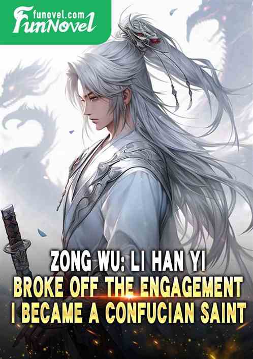 Zong Wu: Li Han Yi broke off the engagement, I became a Confucian Saint