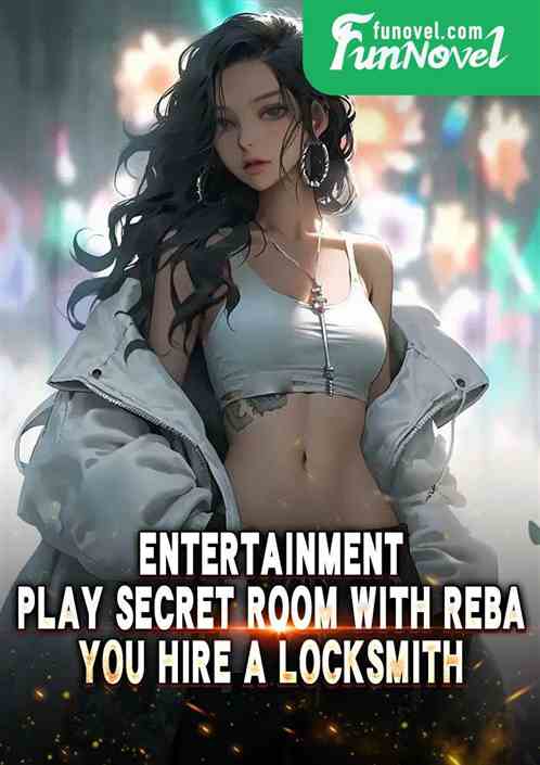 Entertainment: Play Secret Room with Reba, you hire a locksmith