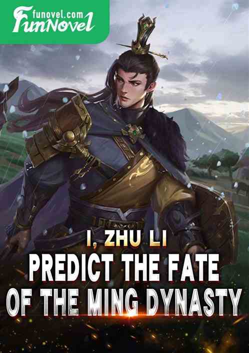 I, Zhu Li, predict the fate of the Ming Dynasty