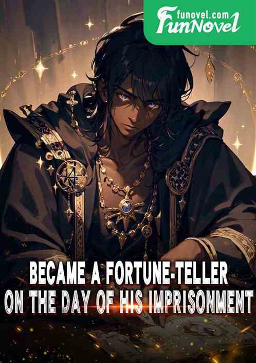 Became a fortune-teller on the day of his imprisonment