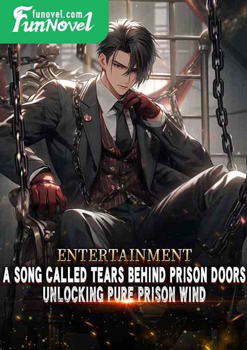 Entertainment: A song called Tears Behind Prison Doors, Unlocking Pure Prison Wind