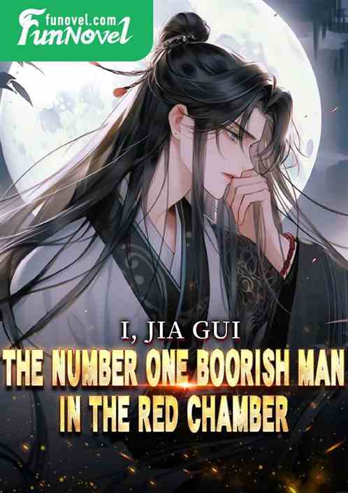 I, Jia Gui, the number one boorish man in the Red Chamber