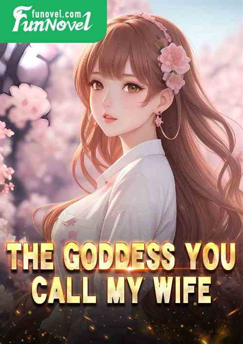 The Goddess You Call My Wife