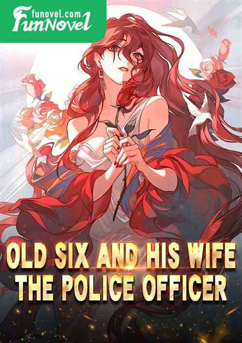 Old Six and his wife, the police officer