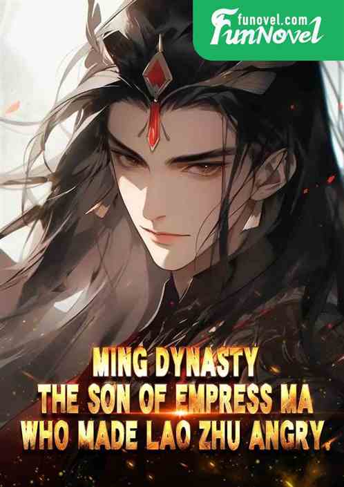 Ming Dynasty: The son of Empress Ma, who made Lao Zhu angry.