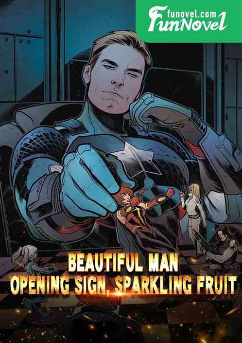 Beautiful Man: Opening sign, sparkling fruit