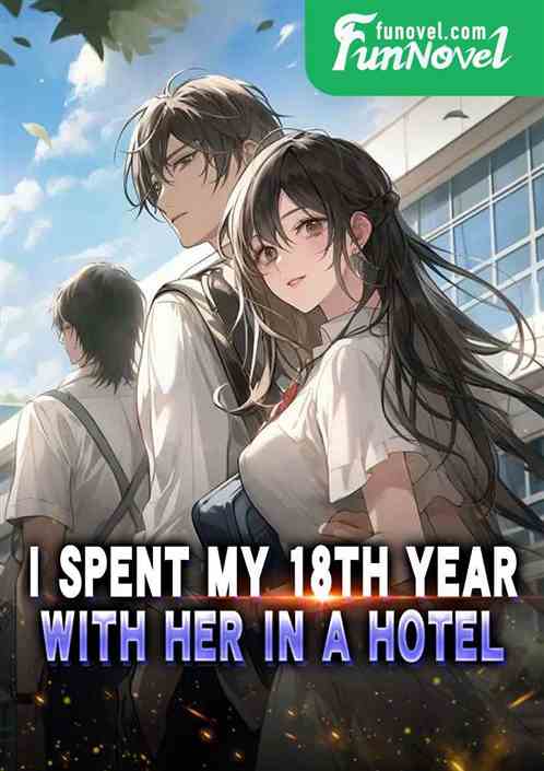 I spent my 18th year with her in a hotel