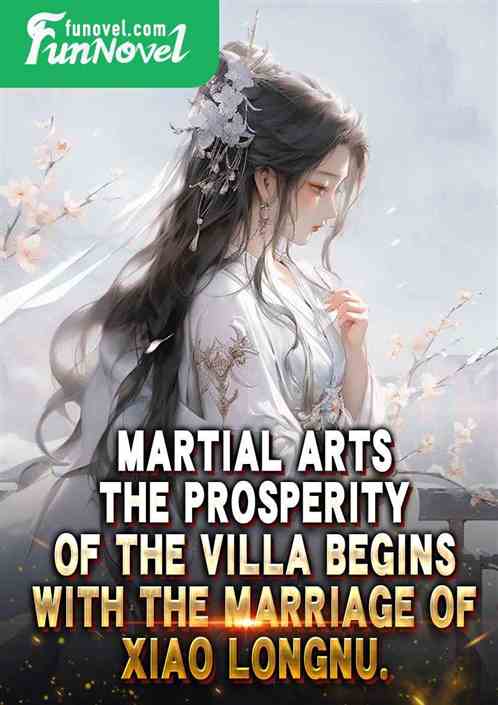 Martial Arts: The prosperity of the villa begins with the marriage of Xiao Longnu.