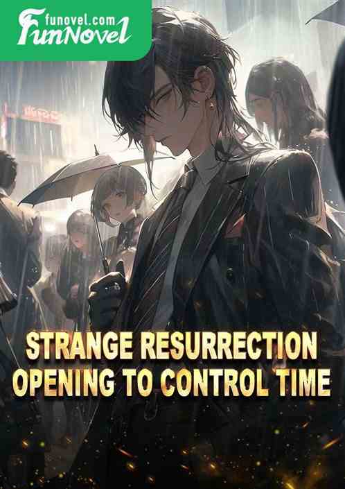 Strange Resurrection: Opening to Control Time